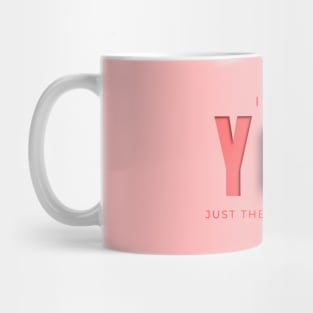 I love you just the way you are Mug